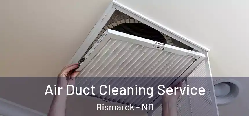  Air Duct Cleaning Service Bismarck - ND