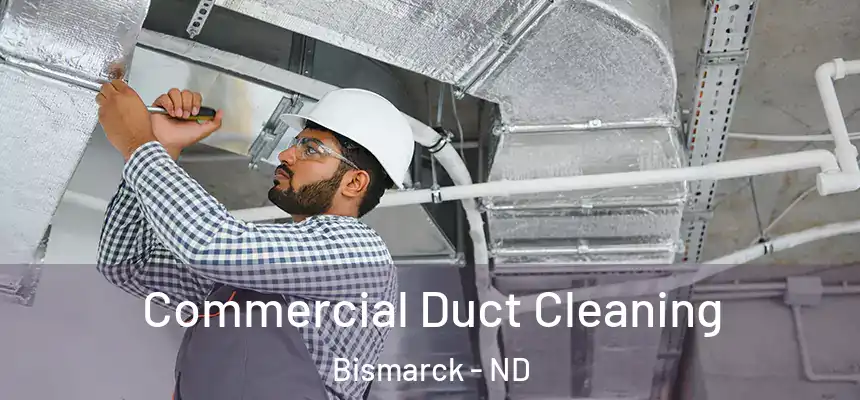 Commercial Duct Cleaning Bismarck - ND