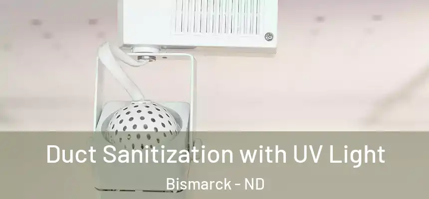  Duct Sanitization with UV Light Bismarck - ND