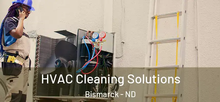 HVAC Cleaning Solutions Bismarck - ND