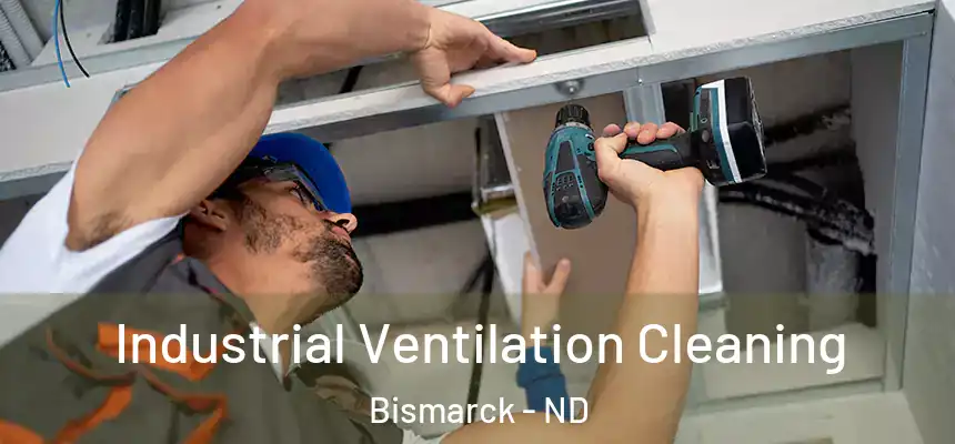  Industrial Ventilation Cleaning Bismarck - ND