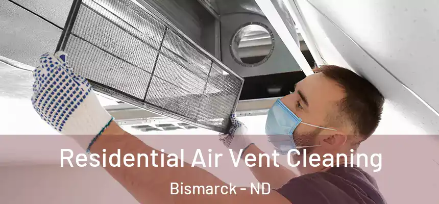 Residential Air Vent Cleaning Bismarck - ND